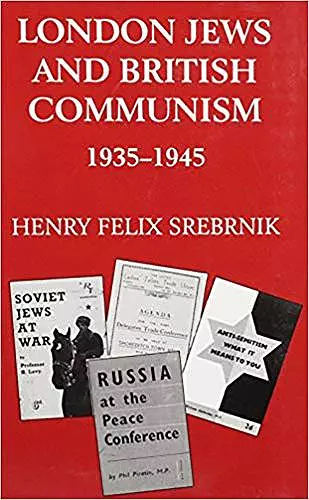 London Jews and British Communism, 1935-1945 cover