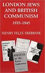 London Jews and British Communism, 1935-1945 cover
