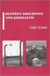 Between Auschwitz and Jerusalem cover