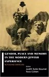 Gender, Place and Memory in the Modern Jewish Experience cover