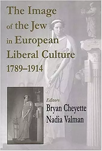 The Image of the Jew in European Liberal Culture 1789-1914 cover