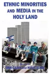 Ethnic Minorities and Media in the Holy Land cover
