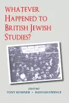Whatever Happened to British Jewish Studies? cover