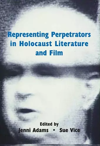 Representing Perpetrators in Holocaust Literature and Film cover