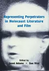 Representing Perpetrators in Holocaust Literature and Film cover