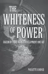 The Whiteness of Power cover