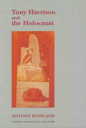 Tony Harrison and the Holocaust cover