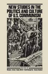 New Studies in the Politics and Culture of U.S. Communism cover