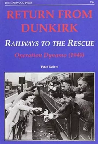 Return from Dunkirk - Railways to the Rescue cover