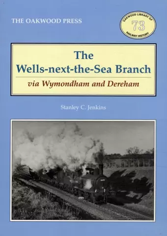 The Wells-Next-the-Sea Branch via Wymondham and Dereham cover