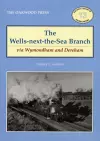 The Wells-Next-the-Sea Branch via Wymondham and Dereham cover