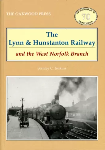 The Lynn and Hunstanton Railway and the West Norfolk Branch cover