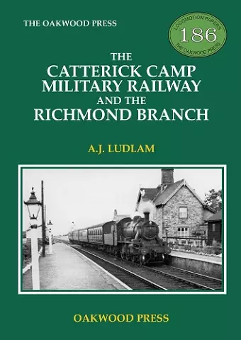 The Catterick Camp Military Railway and the Richmond Branch cover