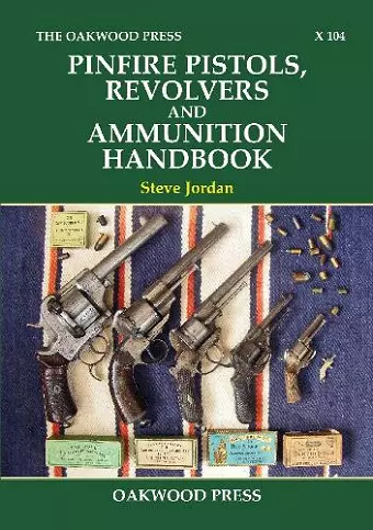 Pinfire Pistols, Revolvers and Ammunition Handbook cover