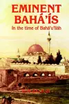 Eminent Baha'is in the Time of Baha'u'llah cover