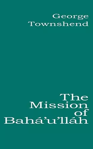 The Mission of Baha'u'llah cover