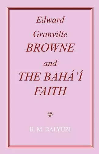 Edward Granville Browne and the Baha'i Faith cover