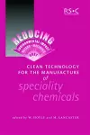 Clean Technology for the Manufacture of Speciality Chemicals cover