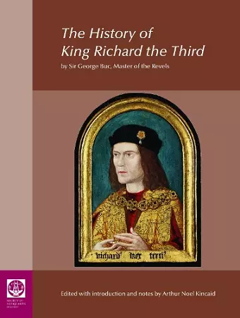 The History of King Richard the Third: by Sir George Buc, Master of the Revels cover