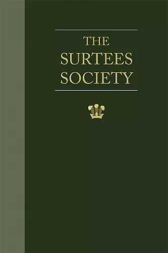 The Surtees Society 1834-1934 Including a Catalogue of its Publications with Notes on their Sources and Contents and a List of the Members of the Society from its Beginning to the Present Day. cover