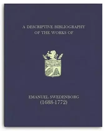 A Descriptive Bibliography of the Works of Emanuel Swedenborg (1688-1772) cover