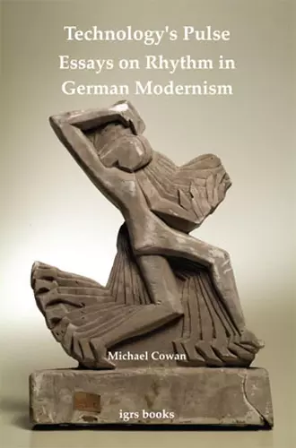 Technology's Pulse: Essays on Rhythm in German Modernism cover