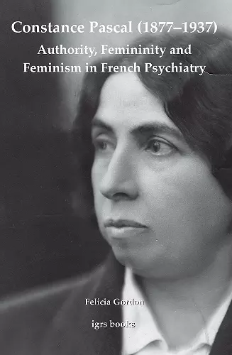 Constance Pascal (1877–1937): Authority, Femininity and Feminism in French Psychiatry cover