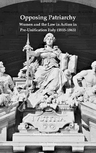 Opposing Patriarchy: Women and the Law in Action in Pre-Unification Italy (1815-1865) cover