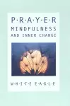 Prayer, Mindfulness and Inner Change cover