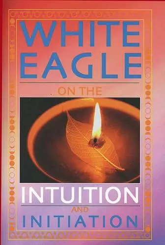 White Eagle on the Intuition and Initiation cover
