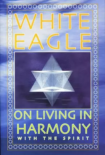 White Eagle on Living in Harmony with the Spirit cover