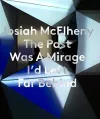 Josiah McElheny: The Past Was A Mirage I'd Left Far Behind cover