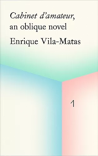 Cabinet d'amateur, an oblique novel: Enrique Vila-Matas cover