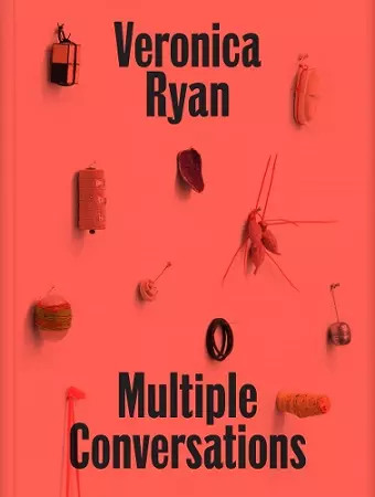 Veronica Ryan: Multiple Conversations cover