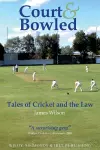 Court and Bowled: Tales of Cricket and the Law cover
