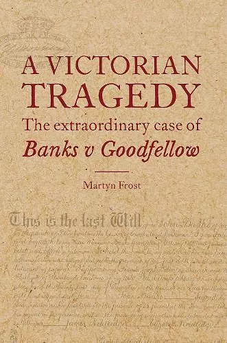 A Victorian Tragedy: The Extraordinary Case of Banks v Goodfellow cover