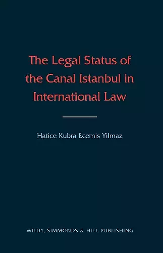 The Legal Status of the Canal Istanbul in International Law cover