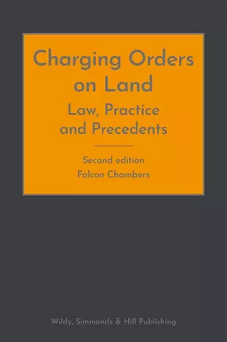 Charging Orders on Land: Law, Practice and Precedents cover