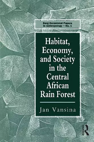 Habitat, Economy and Society in the Central Africa Rain Forest cover