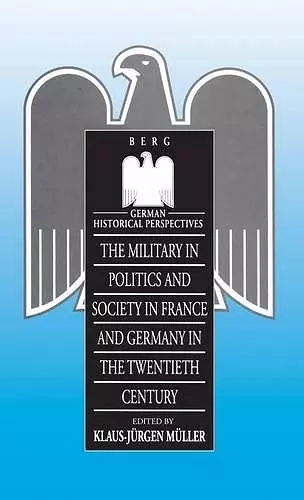 Military in Politics and Society in France and Germany in the 20th Century cover