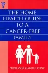 The Home Health Guide to a Cancer-Free Family cover