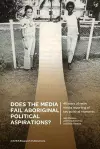 Does the media fail Aboriginal political aspirations? cover