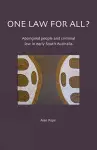 One Law For All? Aboriginal people and criminal law in early South Australia cover