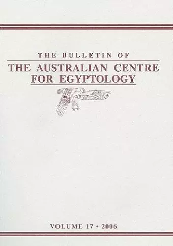 The Bulletin of the Australian Centre for Egyptology, Volume 17 (2006) cover