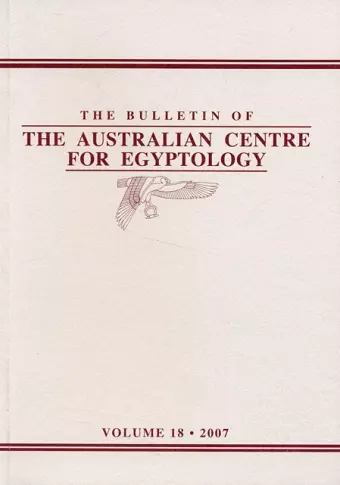 The Bulletin of the Australian Centre for Egyptology, Volume 18 (2007) cover