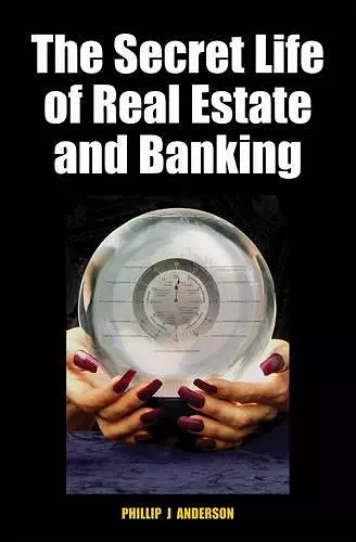 The Secret Life of Real Estate and Banking cover
