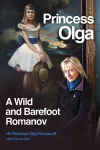 Princess Olga, A Wild and Barefoot Romanov cover