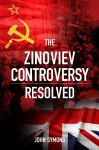 The Zinoviev Controversy Resolved cover