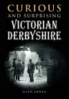Curious and Surprising Victorian Derbyshire cover