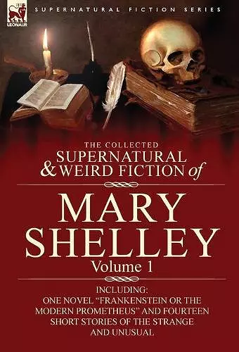 The Collected Supernatural and Weird Fiction of Mary Shelley-Volume 1 cover
